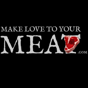 Make Love to Your MEAT T Shirt