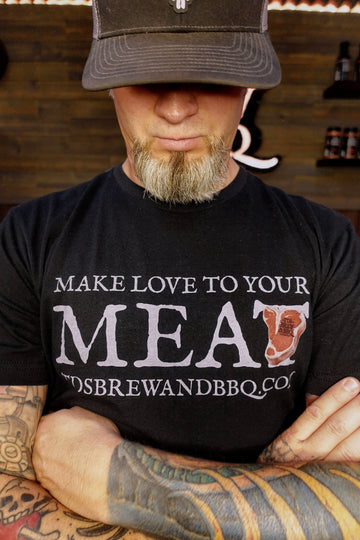 Make Love to Your MEAT T Shirt - tdsbrewandbbq